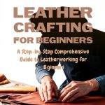 Leathercrafting Guide Kindle Edition by Amazon – 113 Page DIY Handbook-0
